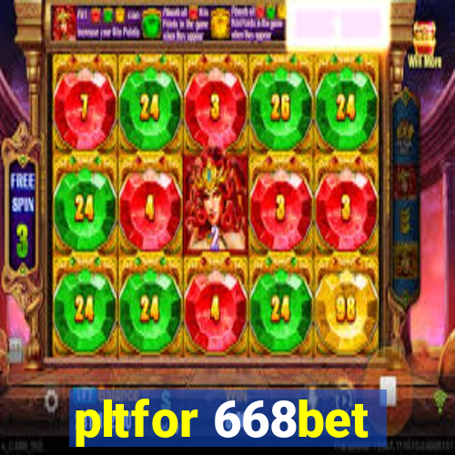 pltfor 668bet